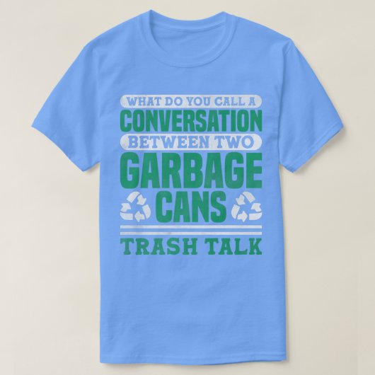 Trash Talk Garbage Truck Driver Recycling T-Shirt (Design vorne)