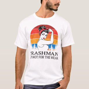 Trashman Es ist nicht für die Schwäche T-Shirt
