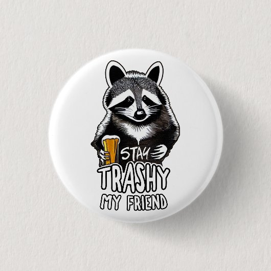 Trashy My Friend Raccoon bleibe Button (Vorderseite)
