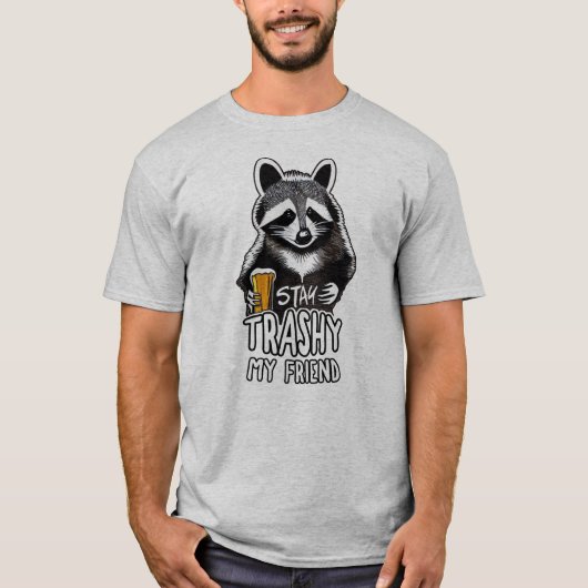 Trashy My Friend Raccoon bleibe T-Shirt (Vorderseite)