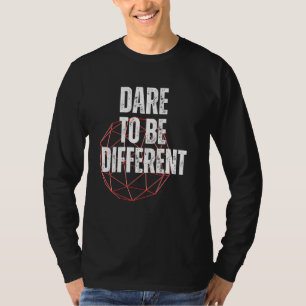 Trau dich anders zu sein Positive Nachricht T-Shirt