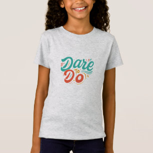 Trau dich: Motivations-T-Shirt T-Shirt