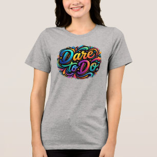 Trau dich – Motivierendes Aktions-T-Shirt Tri-Blend Shirt