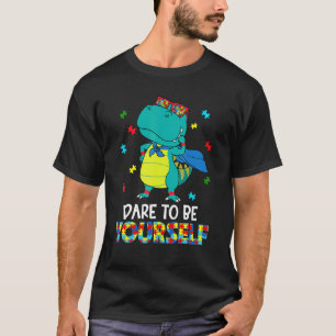 Trau Dich Selbst Zu Autismus Kinder Dinosaurier T T-Shirt