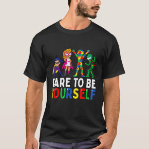 Trau dich selbst zu sein Autismus-Bewusstsein Supe T-Shirt
