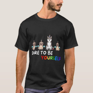 Trau Dich Selbst Zu Sein Hund Pug Husky Lgbt Stolz T-Shirt