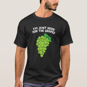 Traube - Ich bin nur hier für die Trauben T-Shirt