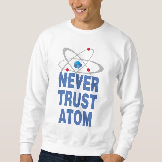 Traue Atom nie! Sweatshirt (Vorderseite)