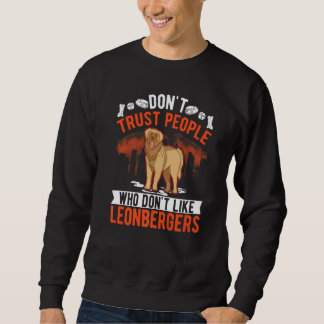 Traue keinem Menschen, der Leonberger nicht mag Sweatshirt