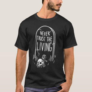 Traue niemals dem Toten des lebenden gotischen Gra T-Shirt