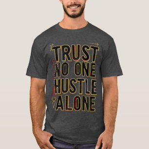 Traue Niemandem. Kämpfe Alleine. Fette UrbanTypogr T-Shirt