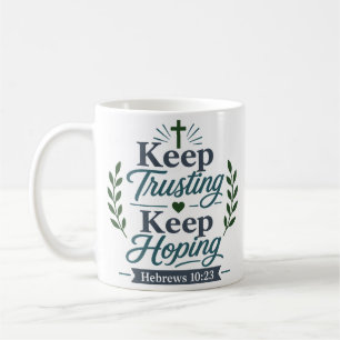 Traue weiterhin, hoffe weiterhin Zitat mit kühner  Kaffeetasse