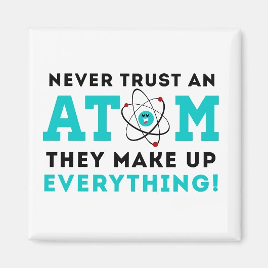 Trauen Sie niemals einem Atom, sie bilden alles zu Magnet (Vorne)