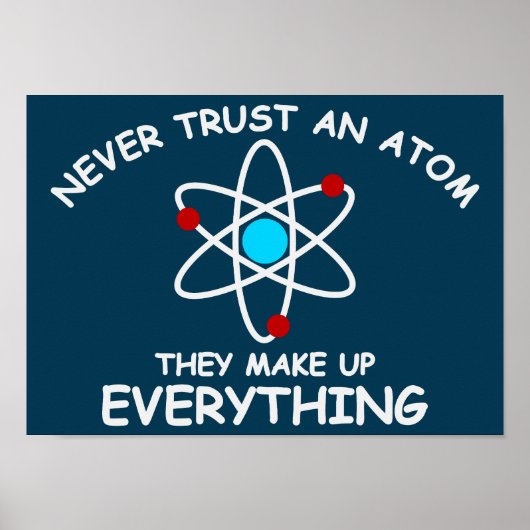 Trauen Sie niemals einem Atom, sie stellen alles z Poster (Vorne)