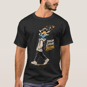 Traum Erkunden Werden Abenteuer Design T-Shirt