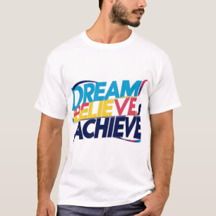 Traum, Glaube, Erfolg – Motivations-T-Shirt T-Shirt