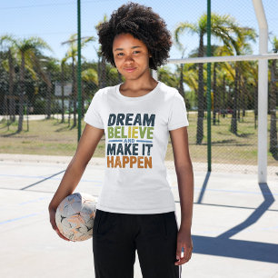 Traum, Glaube und Mach es Passieren Inspirierend T-Shirt