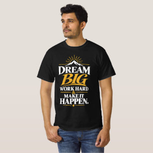 Traum groß Arbeitswille Erreichen T-Shirt