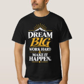 Traum groß Arbeitswille Erreichen T-Shirt (Vorderseite)