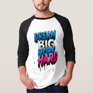 Traum groß, hart arbeiten: Ein Motivierend Mantra T-Shirt