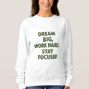 Traum groß, hart, Bleibe konzentriert   Motivieren Sweatshirt