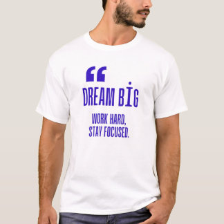 Traum groß, hart, Bleibe konzentriert - Motivieren T-Shirt