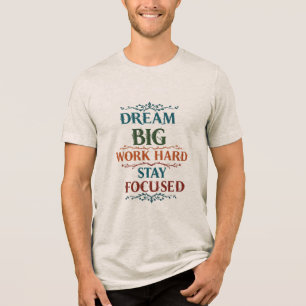 Traum groß, hart, Bleibe konzentriert - Motivieren Tri-Blend Shirt