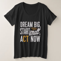 Traum groß, Klein anfangen, jetzt handeln