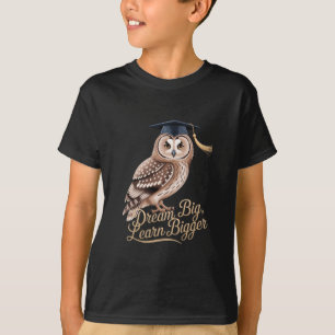 Traum groß, lerne größer Eule Abschluss T-Shirt