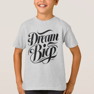 Träum Groß T-Shirt