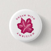 Traum mit Ehrgeiz Amaryllis Inspiration Button (Vorderseite)