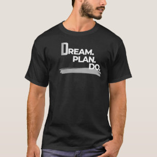 Traum Planen Durchführen Minimale Produktivität T-Shirt