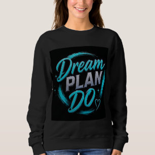 💗 Traum Planen Durchführen Zielsetzungs-Motivatio Sweatshirt