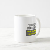 Trauma Chirurgen ... Klüger Kaffeetasse (VorderseiteRechts)