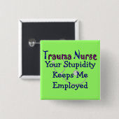 Trauma Nurse Deine Dummheit Behalte mich beschäfti Button (Vorne & Hinten)