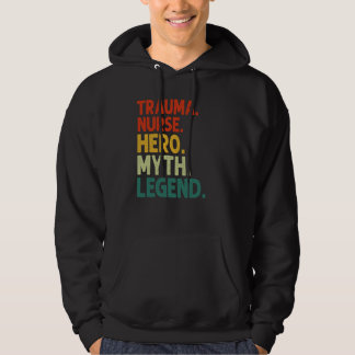 Trauma Nurse Hero Myth Legend Vintage Trauma Nurse Hoodie