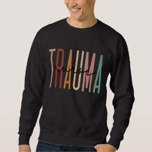 Trauma Nurse Psychiatrische Krankenpflege Trauma N Sweatshirt