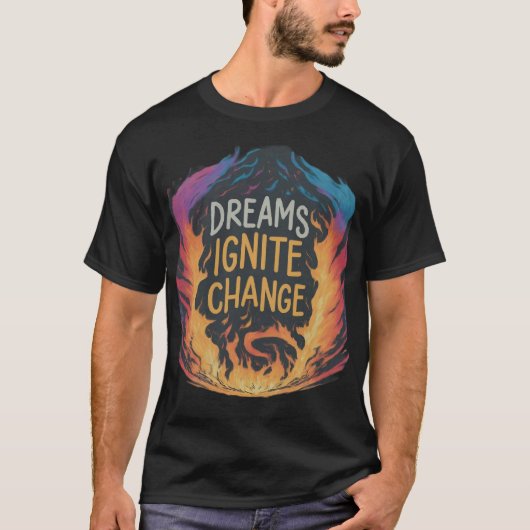 Träume Anzünden des T - Shirt (Vorderseite)