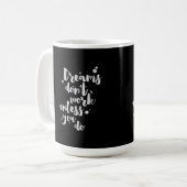 Träume arbeiten nicht es sei denn - Inspirational Kaffeetasse (Vorderseite Links)