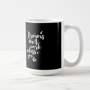 Träume arbeiten nicht es sei denn - Inspirational Kaffeetasse