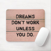 "Träume arbeiten nicht, es sei denn Sie tun. " Mousepad (Mit Mouse)