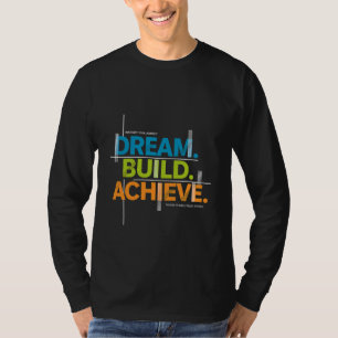 Träume. Aufbauen. Erreichen. Motivations-T-Shirt T-Shirt