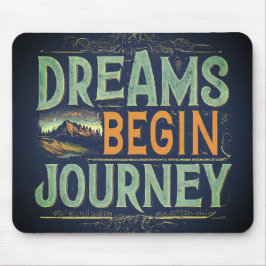 Träume Begin Journey Mousepad