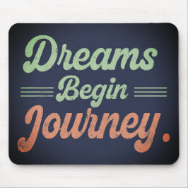 Träume Begin Journey Mousepad