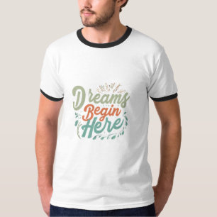 Träume beginnen hier T-Shirt