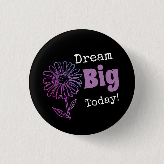 Träume Big Today! Button (Vorderseite)