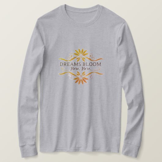 Träume blühen hier T-Shirt (Design vorne)