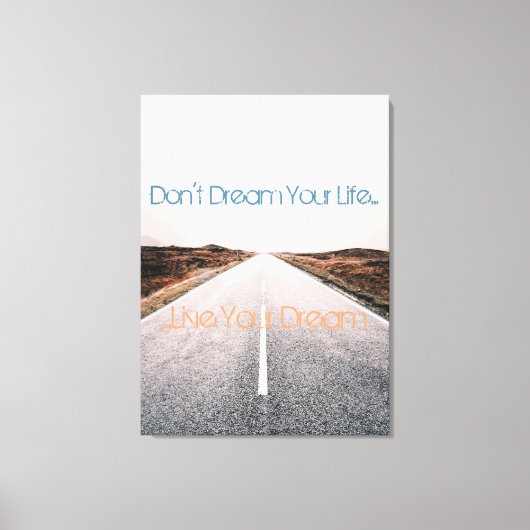 Träume dein Leben ... Leben Sie Ihren Traum Leinwanddruck (Vorderseite)