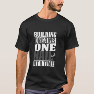 TRÄUME EINE NAGEL NACH DEM ANDEREN BAUT T-Shirt