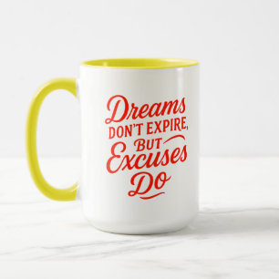 Träume erlöschen nicht, aber Ausreden machen Motiv Tasse